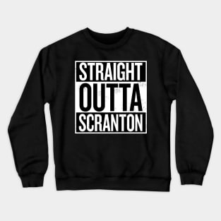 Straight Outta Scranton Crewneck Sweatshirt